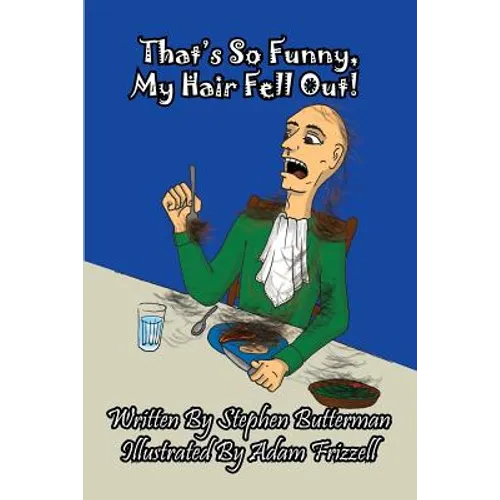 That's So Funny, My Hair Fell Out!