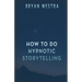 How To Do Hypnotic Storytelling