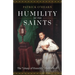 Humility of the Saints: The Litany of Humility Made Flesh