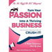 Turn Your Passion Into A Thriving Business - How To Start A Business That Will CRUSH IT!!: A Rookie Entrepreneur Start Up Guide