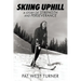 Skiing Uphill: A Story of Strength and Perseverance: A