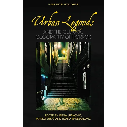 Urban Legends: And the Cultural Geography of Horror