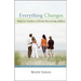 Everything Changes: Help for Families of Newly Recovering Addicts