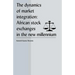 The Dynamics of Market Integration: African Stock Exchanges in the New Millennium