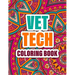 Vet Tech Coloring Book: A cute Inspirational Adult Coloring Book Featuring Funny, Humorous & unique Designs for Veterinary Technicians - Stres
