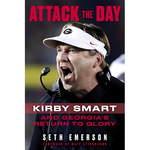 Attack the Day: Kirby Smart and Georgia's Return to Glory