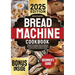 Bread Machine Cookbook: A Beginner's Guide to Stress-Free Baking. Discover the Secrets to Crafting Delicious Homemade Bread with Healthy Ingredients t