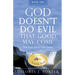 God Doesn't Do Evil That Good May Come: The Truth About God Series