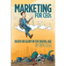 Marketing for CEOs: Death or Glory in the Digital Age