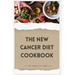 The New Cancer Diet Cookbook: 14-Day Meal Plan Nourishing and Tailored Recipes for Treatment and Recovery
