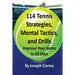 114 Tennis Strategies, Mental Tactics, and Drills: Improve Your Game in 10 Days