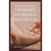 Basic Guide on Healing Psoriasis Arthritis: The Essential Recipe Cookbook To Help You Soothe Your Symptoms
