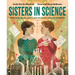 Sisters in Science: Marie Curie, Bronia Dluska, and the Atomic Power of Sisterhood