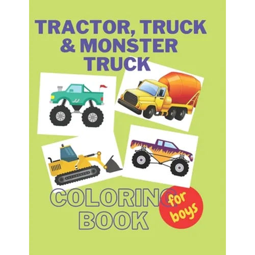 Tractor, Trucks & Monster Trucks Coloring Book: Valentine's Day Gift For Kids, Toddler Boys And Girls Valentines Colouring Pages with Tractors, Truck