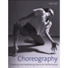 Choreography: Creating and Developing Dance for Performance