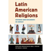 Latin American Religions: Histories and Documents in Context
