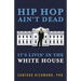 Hip Hop Ain't Dead: It's Livin' in the White House