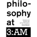 Philosophy at 3: Am: Questions and Answers with 25 Top Philosophers
