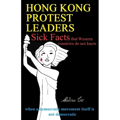 Hong Kong Protest Leaders - Sick facts that Western countries do not know: when a democratic movement itself is not democratic ...