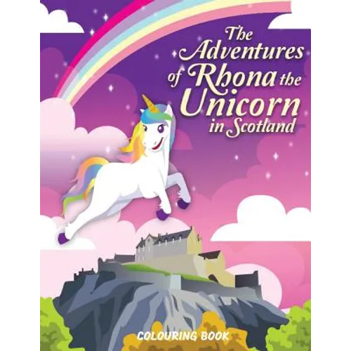 The Adventures of Rhona The Unicorn in Scotland: Colouring Book