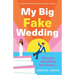 My Big Fake Wedding: A heartwarming and hilarious romantic comedy