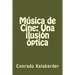 Música de Cine: Una ilusión óptica
