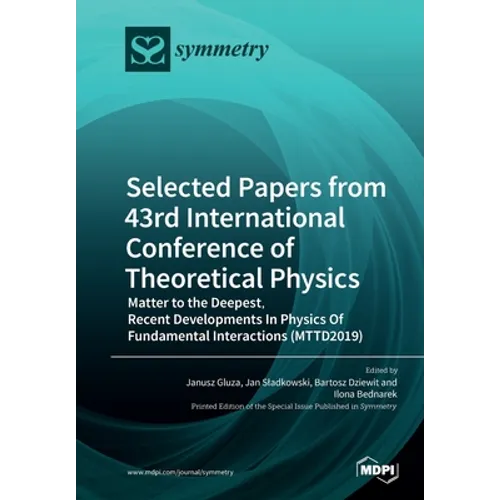 Selected Papers from 43rd International Conference of Theoretical Physics: Matter to the Deepest, Recent Developments In Physics Of Fundamental Intera