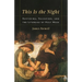 This Is the Night: Suffering, Salvation, and the Liturgies of Holy Week