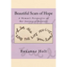Beautiful Scars of Hope: My Journey, My Thinking, and My Challenges as a Woman Living in Recovery