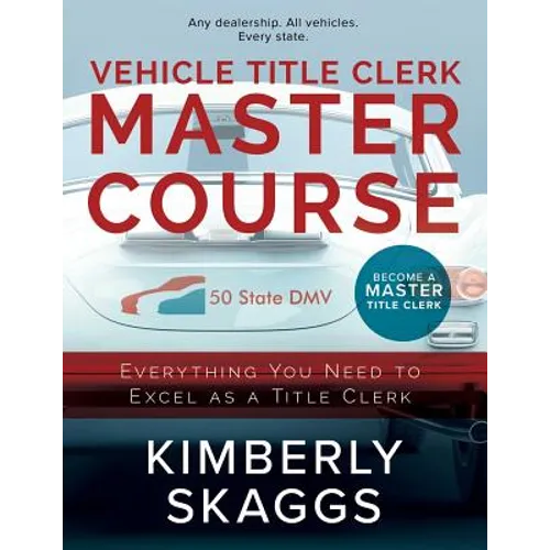 Vehicle Title Clerk Master Course: Everything You Need to Excel as an Automotive Title Clerk