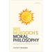 Iris Murdoch's Moral Philosophy: Reframing the True, the Real, and the Good