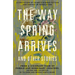 The Way Spring Arrives and Other Stories: A Collection of Chinese Science Fiction and Fantasy in Translation from a Visionary Team of Female and Nonbi
