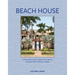 Beach House: The World's Most Beautiful Beach Houses and Coastal Homes
