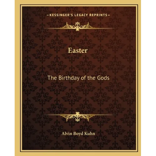 Easter: The Birthday of the Gods