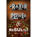 Prayer, Power & Results!