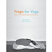 Props for Yoga - Volume 2: Sitting Asanas and Forward Extensions