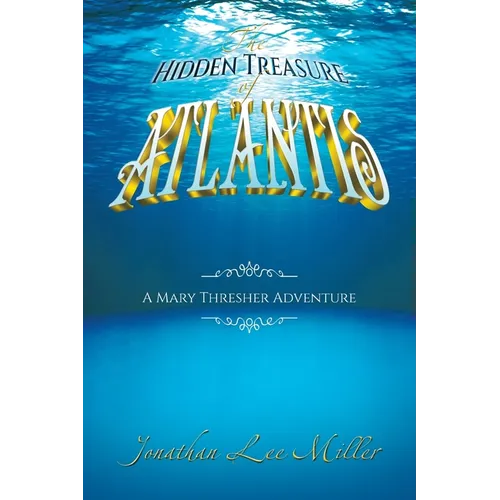 The Hidden Treasure of Atlantis: A Mary Thresher Adventure