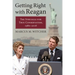 Getting Right with Reagan: The Struggle for True Conservatism, 1980-2016