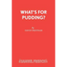 What's For Pudding?
