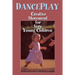 DancePlay: Creative Movement for Very Young Children