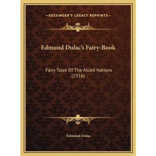 Edmund Dulac's Fairy-Book: Fairy Tales Of The Allied Nations (1916)