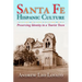 Santa Fe Hispanic Culture: Preserving Identity in a Tourist Town