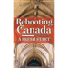 Rebooting Canada: A Fresh Start