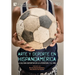 Arte y deporte en Hispanoamérica: La cultura deportiva en la literatura y el cine