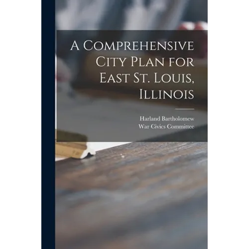 A Comprehensive City Plan for East St. Louis, Illinois