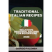 Traditional Italian Recipes 2022: Delicious Regional Recipes for Beginners