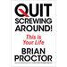Quit Screwing Around: This Is Your Life