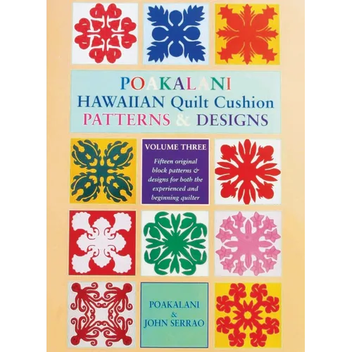 Poakalani Hawaiian Quilt Cushion Patterns and Designs: Volume Three