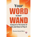 Your Word Is Your Wand A Sequel To "The Game Of Life And How To Play It"