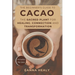 The Beginners Guide to Cacao: The Sacred Plant for Healing, Connection, and Transformation